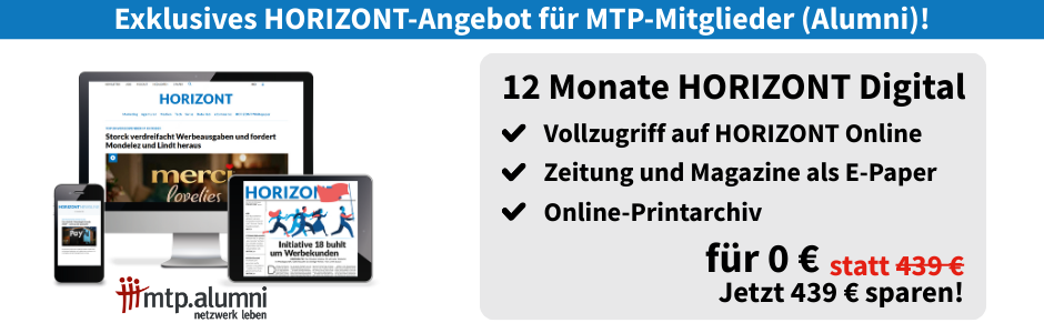 Überschrift: Exklusives HORIZONT-Angebot für MTP-Mitglieder (Alumni)! Linksbündig sind ein Smartphone, PC-Bildschirm und ein Tablet zu sehen, welche die Onlineausgabe eines E-Papers von HORIZONT zeigen. Mittig davor ist das Logo der mtp Alumni zu sehen. Rechts daneben eine Infobox: 12 Monate HORIZONT Digital, Vollzugriff auf HORIZONT Online, Zeitung und Magazine als E-Paper, Online-Printarchiv für 0 € statt 439 €, jetzt 439 € sparen!