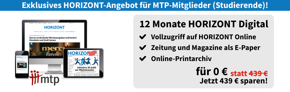 Überschrift: Exklusives HORIZONT-Angebot für MTP-Mitglieder (Studierende)! Linksbündig sind ein Smartphone, PC-Bildschirm und ein Tablet zu sehen, welche die Onlineausgabe eines E-Papers von HORIZONT zeigen. Mittig davor ist das Logo der mtp zu sehen. Rechts daneben eine Infobox: Ihre Vorteile, Vollzugriff auf HORIZONT Online, Zeitung und Magazine als E-Paper, Online-Printarchiv für 0 € statt 439 €, jetzt 439 € sparen!
