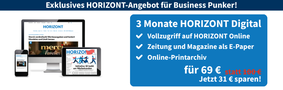 Überschrift: Exklusives HORIZONT-Angebot für Business Punker! Linksbündig sind ein Smartphone, PC-Bildschirm und ein Tablet zu sehen, welche die Onlineausgabe eines E-Papers von HORIZONT zeigen. Rechts daneben eine Infobox: 3 Monate HORIZONT Digital, Vollzugriff auf HORIZONT Online, Zeitung und Magazine als E-Paper, Online-Printarchiv für 69 € statt 100 €, jetzt 31 € sparen!