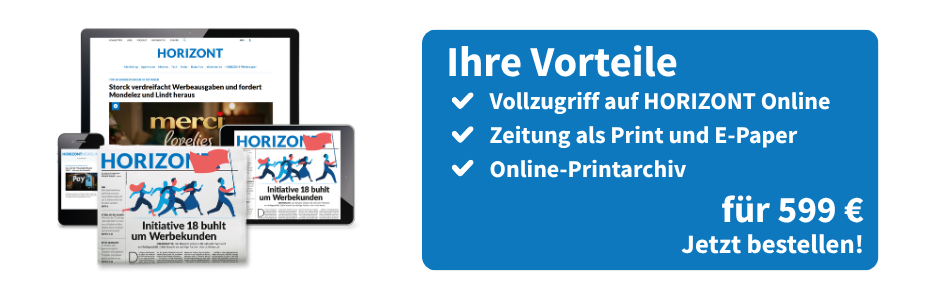 Linksbündig sind ein Smartphone, PC-Bildschirm und ein Tablet zu sehen, welche die Onlineausgabe eines E-Papers von HORIZONT zeigen. Mittig davor ist ein HORIZONT-Magazin zu sehen. Rechts daneben eine Infobox: Ihre Vorteile, Vollzugriff auf HORIZONT Online, Zeitung als Print und E-Paper, Online-Printarchiv für 599 €, jetzt bestellen!